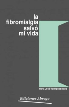 la fibromialgia salvo mi vida (tapa blanda)-maria jose rodriguez maño-9788469778821