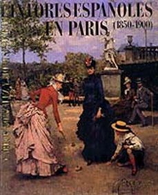 pintores españoles en paris: 1850-1900-9788472231221