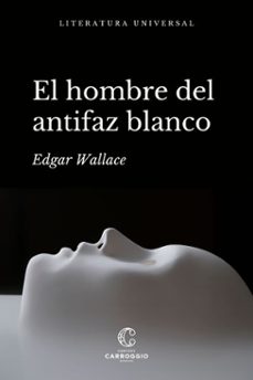 el hombre del antifaz blanco (ebook)-edgar wallace-9788472547421