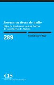 jovenes en tierra de nadie: hijos de inmigrantes en un barrio de la periferia de madrid-cecilia eseverri mayer-9788474766721