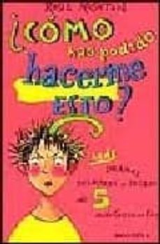 ¿como has podido hacerme esto?: mas dramas, desastres y deseos de 5 adolescentes-9788475158921