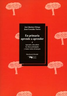en primaria aprende a aprender (vol.4) "aprende a descubrir las i deas principales y tomrar notas al margen"-9788477742821