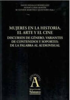 mujeres en la historia, el arte y el cine-david hidalgo rodriguez-noemi cubas martin-esther martinez quinteiro-9788478001521
