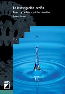 la investigacion-accion: conocer y cambiar la practica educativa-9788478272921