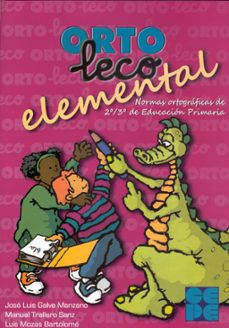 orto-leco elemental: normas ortograficas de 2º/3º de educacion pr imaria-jose luis galve manzano-9788478696321