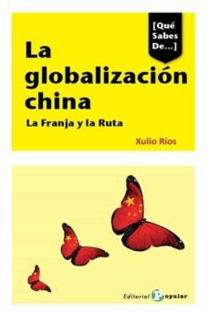 la globalizacion china. la franja y la ruta-xulio rios-9788478847921