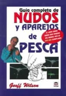 guia completa de nudos y aparejos de pesca (5ª ed)-geoff wilson-9788479024321