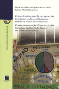 comunicacion para la paz  en accion: periodismos, conflictos, alf abetizacion mediatica y alianza de civilizaciones-9788480218221