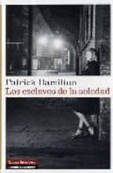 los esclavos de la soledad-patrick hamilton-9788481097221