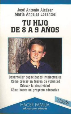 tu hijo de 8 a 9 años (3ª ed. rev. y aum.)-maria angeles losantos san roman-jose antonio alcazar-9788482396521