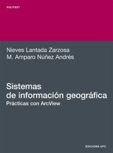 sistemas de informacion geografica: practicas con arcview-nieves lantada zarzosa-m. amparo nuaez andres-9788483016121