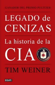 legado de cenizas: historia de la cia-tim weiner-9788483068021