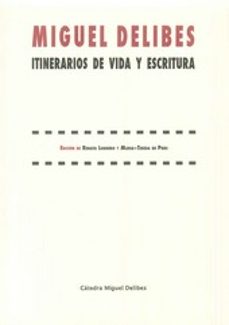miguel delibes: itinerarios de vida y escritura-9788484487821