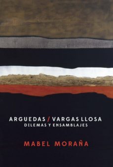 argudas / vargas llosa. dilemas y ensamblajes-mabel moraña-9788484897521