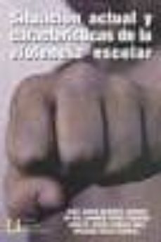 situacion actual y caracteristicas de la violencia escolar-jose jesus gazquez linares-9788484918721