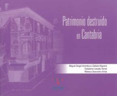 patrimonio destruido en cantabria-celestina losada varea-rebeca saavedra arias-9788486116521