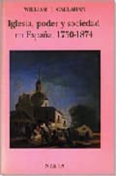 iglesia, poder y sociedad en españa 1750-1874-william j. callahan-9788486763121