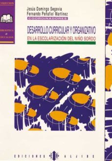 desarrollo curricular y organizativo en la escolarizacion del niñ o sordo-9788487767821