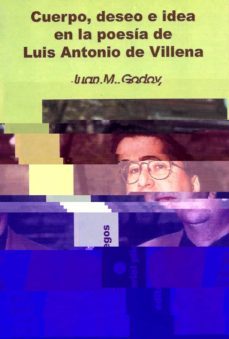 cuerpo, deseo e idea en la poesia de luis antonio de villena-juan m. godoy-9788488435521