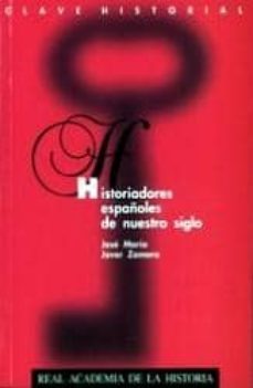 historiadores españoles de nuestro siglo-jose maria jover zamora-9788489512221