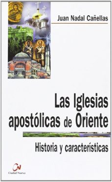 las iglesias apostolicas de oriente: historia y caracteristicas-juan nadal cañellas-9788489651821