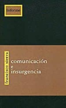 comunicacion e insurgencia-francisco sierra caballero-9788489753921
