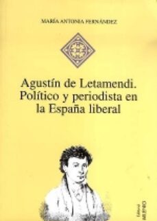 agustin de letamendi: politico y periodista en la españa liberal-maria antonia fernandez-9788489790421