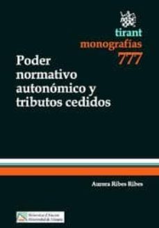 poder normativo autonomico y tributos cedidos-aurora ribes ribes-9788490047521
