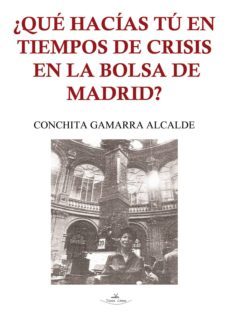 ¿que hacias tu en tiempos de crisis en la bolsa de madrid? (ebook)-9788490114421