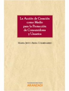la accion de cesacion como medio para la proteccion de consumidor es y usuarios-9788490141021