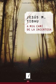 a mig cami de la incertesa-jesus tibau i tarrago-9788490349021