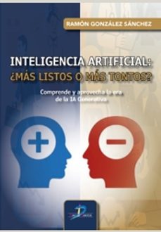 inteligencia artificial: ¿más listos o más tontos?-ramon gonzalez sanchez-9788490525821