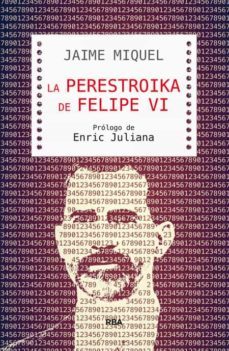 la perestroika de felipe vi-jaime miquel-9788490565421