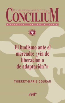el budismo ante el mercado: ¿via de liberacion o de adaptacion? concilium 357 (2014) (ebook)-thierry marie courau-9788490730621