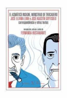 el asmático insigne, monstruo de trocadero: josé lezama lima y jo sé agustín goyt-fernanda bustamante-9788490745021