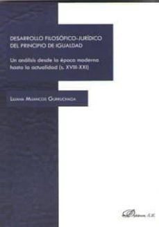 desarrollo filosofico-juridico del principio de igualdad-liliana mijancos gurruchaga-9788490858721