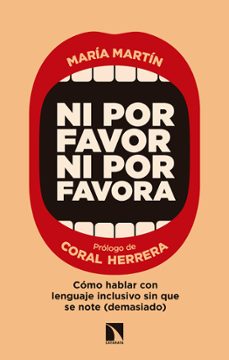 ni por favor ni por favora: como hablar con lenguaje inclusivo sin que se note (demasiado)-maria martin barranco-9788490976821