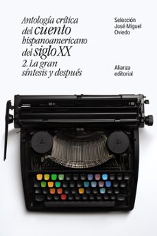 antologia critica del cuento hispanoamericano del siglo xx (2): la gran sintesis y despues-9788491047421