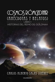 (i.b.d.) cosmos romgednar (anecdotas y relatos) (libro 1): historias del reino de guildnah-carlos alberto salas jimenez-9788491128021