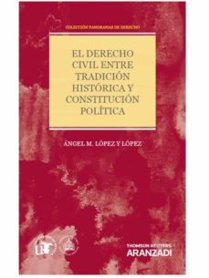 el derecho civil entre tradicion historica y constitucion politica-9788491351221