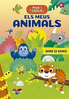 prem i escolta - els meus animals-anna casalis-9788491458821