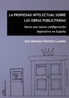 la propiedad intelectual sobre las obras publicitarias.hacia una nueva configuracion legislativa en españa (ebook)-9788491483021