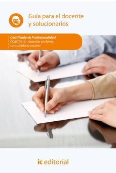 (i.b.d.) atencion al cliente, consumidor o usuario. comt0110 - guia para el docente y solucionarios-s.l. innovacion y cualificacion-9788491983521