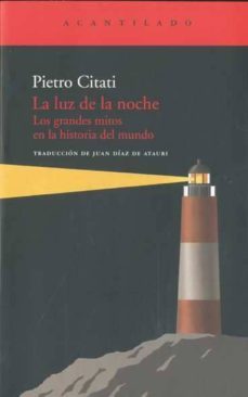 luz de la noche: los grandes mitos en la historia del mundo-pietro citati-9788492649921