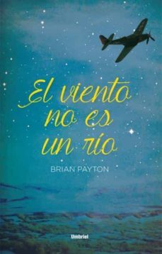 el viento no es un rio-brian payton-9788492915521