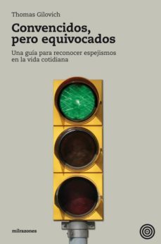 convencidos, pero equivocados: guia para reconocer espejismos en la vida cotidiana-thomas gilovich-9788493641221