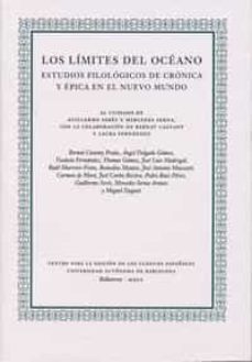 los limites del oceano. estudios filologicos de cronica y epica e pica en el nuevo mundo-bernart castany prado-angel delgado gomez-9788493666521