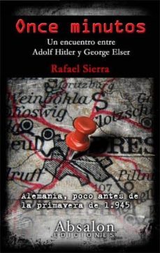 once minutos: un encuentro entre adolf hitler y george elser-rafael sierra-9788493701321