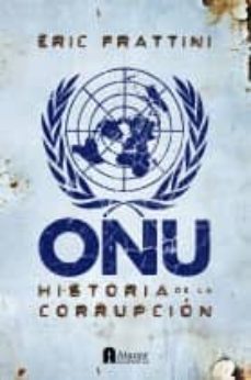 onu: historia de la corrupcion-eric frattini-9788493925321
