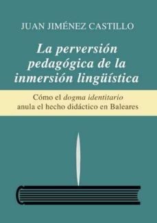 la perversion pedagogica de la inmersion linguistica-9788494020421